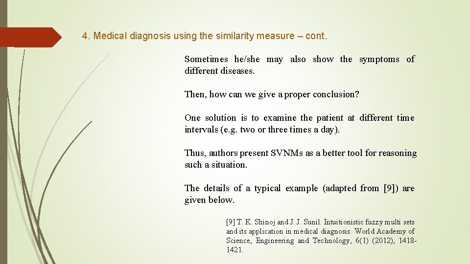 4. Medical diagnosis using the similarity measure – cont. Sometimes he/she may also show