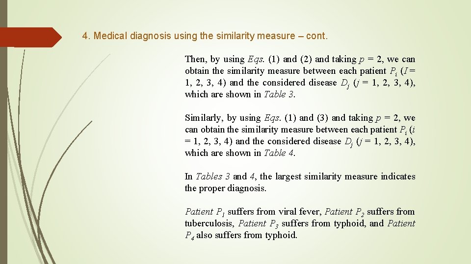 4. Medical diagnosis using the similarity measure – cont. Then, by using Eqs. (1)