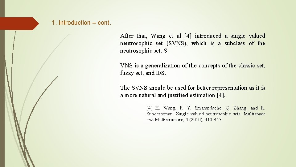 1. Introduction – cont. After that, Wang et al [4] introduced a single valued