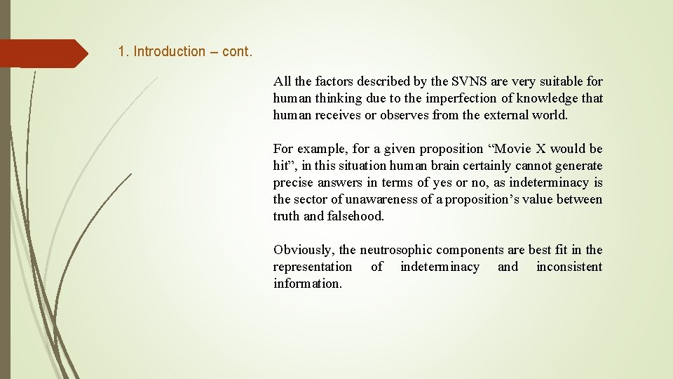 1. Introduction – cont. All the factors described by the SVNS are very suitable