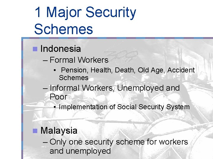 1 Major Security Schemes n Indonesia – Formal Workers • Pension, Health, Death, Old