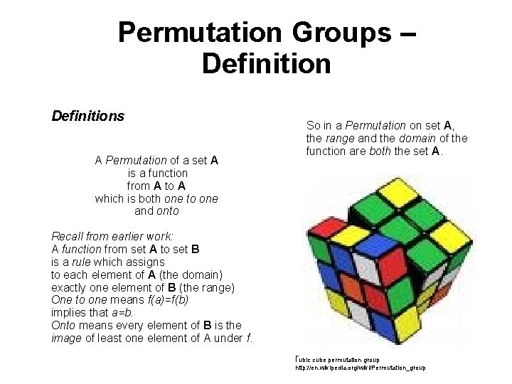 Permutation Groups – Definitions A Permutation of a set A is a function from