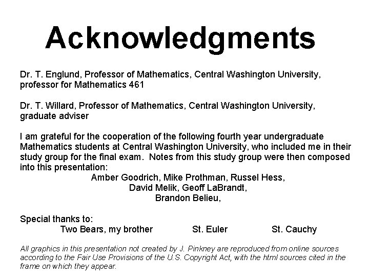 Acknowledgments Dr. T. Englund, Professor of Mathematics, Central Washington University, professor for Mathematics 461