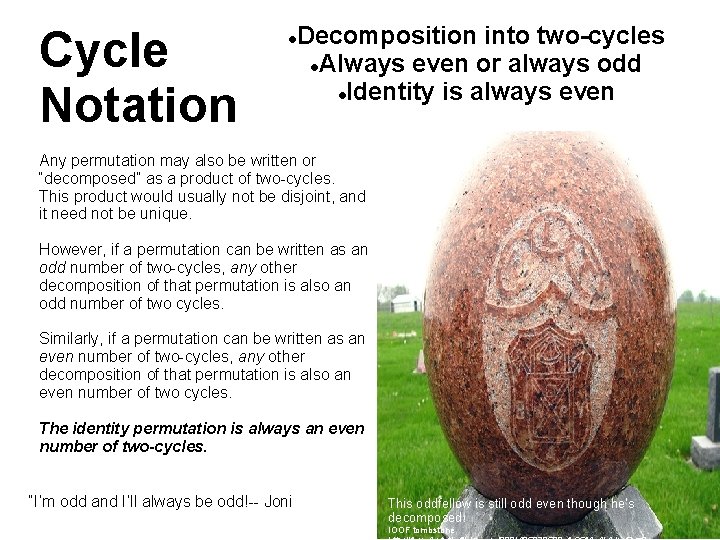 Cycle Notation Decomposition into two-cycles Always even or always odd Identity is always even