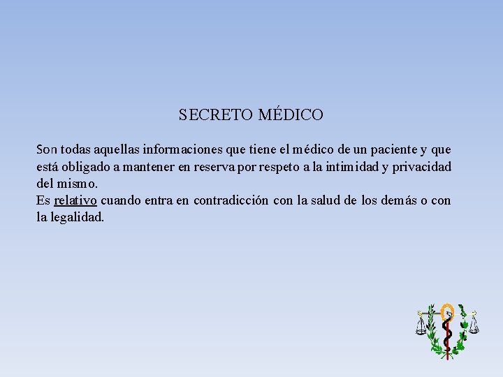 SECRETO MÉDICO Son todas aquellas informaciones que tiene el médico de un paciente y