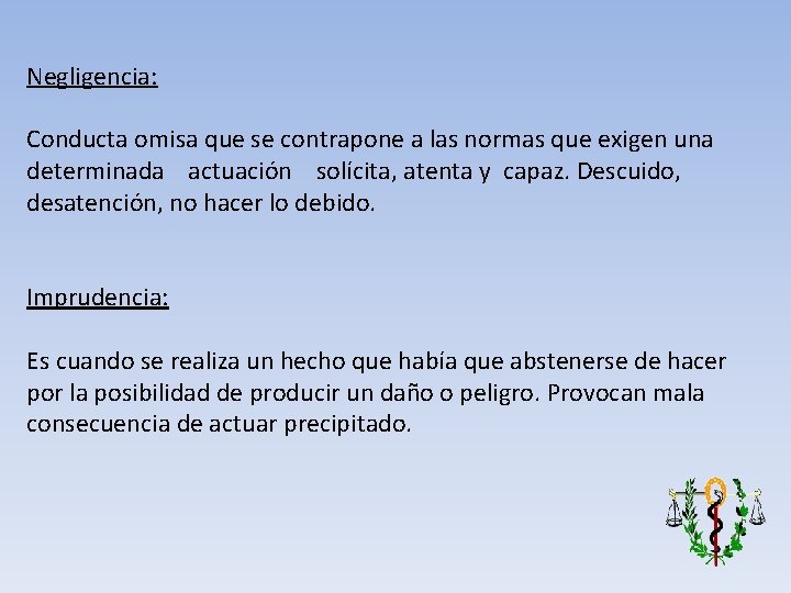 Negligencia: Conducta omisa que se contrapone a las normas que exigen una determinada actuación