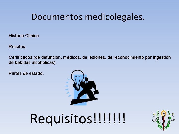 Documentos medicolegales. Historia Clínica Recetas. Certificados (de defunción, médicos, de lesiones, de reconocimiento por