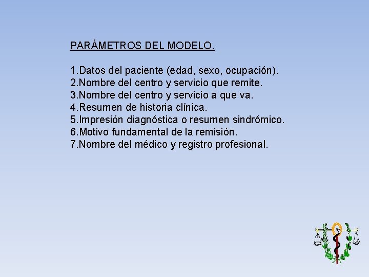 PARÁMETROS DEL MODELO. 1. Datos del paciente (edad, sexo, ocupación). 2. Nombre del centro