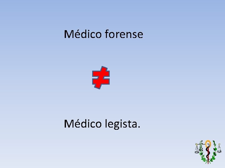 Médico forense Médico legista. 