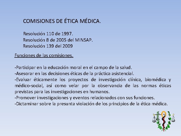 COMISIONES DE ÉTICA MÉDICA. Resolución 110 de 1997. Resolución 8 de 2005 del MINSAP.