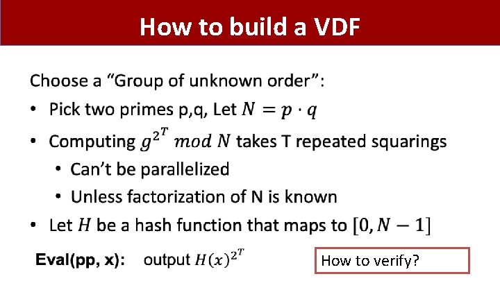 How to build a VDF • How to verify? 33 