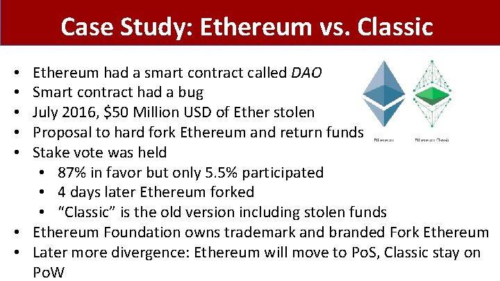 Case Study: Ethereum vs. Classic Ethereum had a smart contract called DAO Smart contract