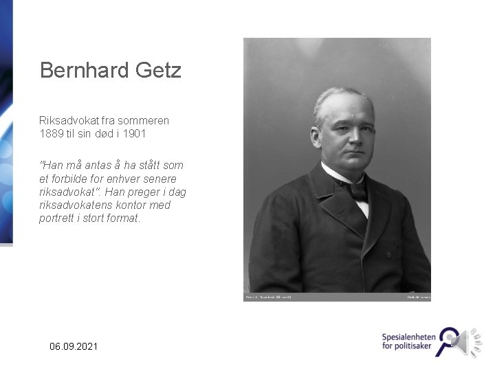 Bernhard Getz Riksadvokat fra sommeren 1889 til sin død i 1901 "Han må antas