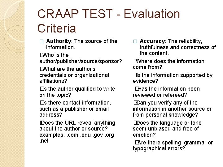 CRAAP TEST - Evaluation Criteria Authority: The source of the information. �Who is the