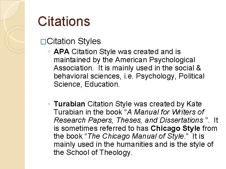 Citations �Citation Styles ◦ APA Citation Style was created and is maintained by the