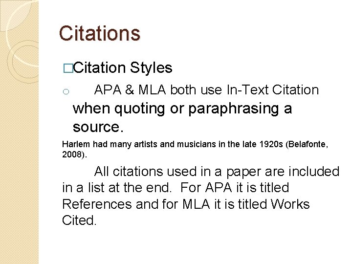 Citations �Citation o Styles APA & MLA both use In-Text Citation when quoting or