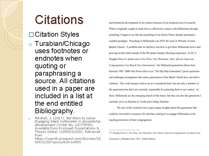 Citations � Citation Styles o Turabian/Chicago uses footnotes or endnotes when quoting or paraphrasing