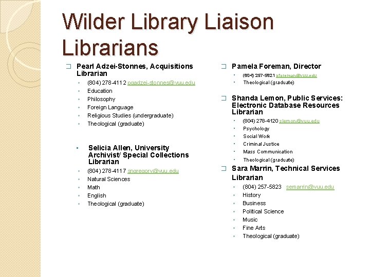 Wilder Library Liaison Librarians � Pearl Adzei-Stonnes, Acquisitions Librarian ◦ ◦ ◦ • ◦