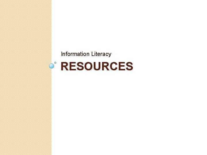 Information Literacy RESOURCES 