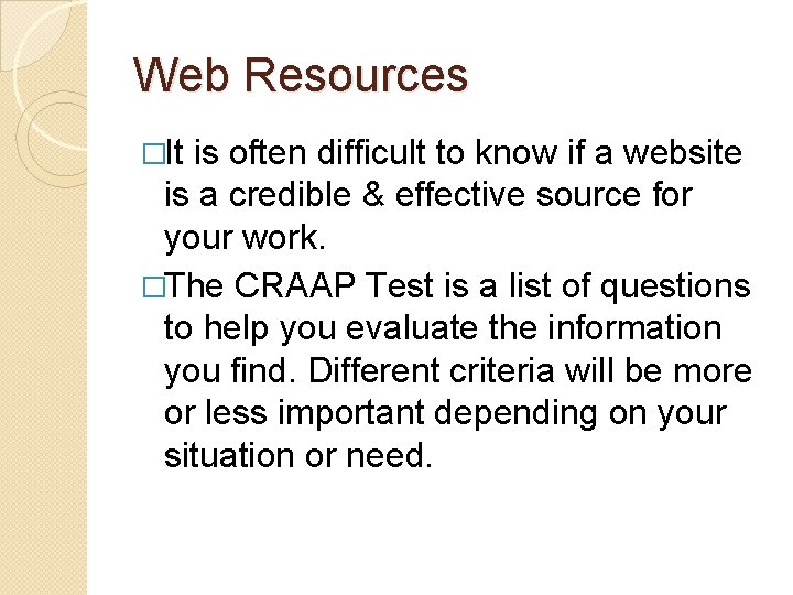 Web Resources �It is often difficult to know if a website is a credible