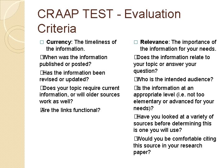 CRAAP TEST - Evaluation Criteria � Currency: The timeliness of the information. �When was