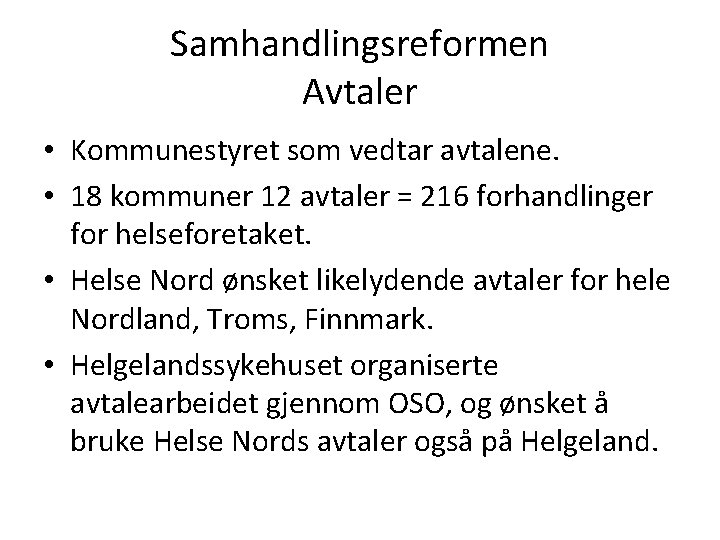 Samhandlingsreformen Avtaler • Kommunestyret som vedtar avtalene. • 18 kommuner 12 avtaler = 216