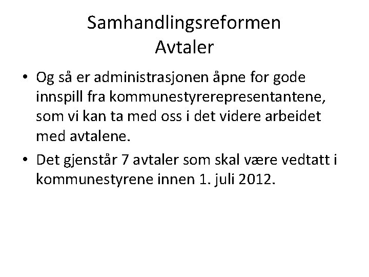 Samhandlingsreformen Avtaler • Og så er administrasjonen åpne for gode innspill fra kommunestyrerepresentantene, som