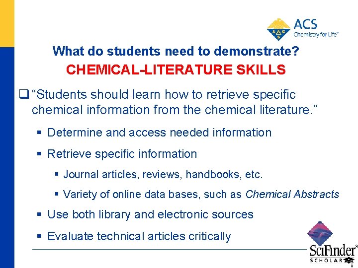 What do students need to demonstrate? CHEMICAL-LITERATURE SKILLS q “Students should learn how to
