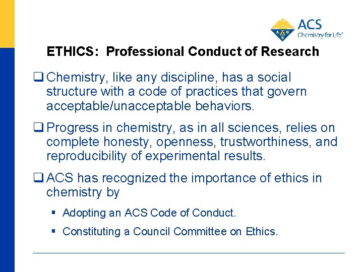 ETHICS: Professional Conduct of Research q Chemistry, like any discipline, has a social structure