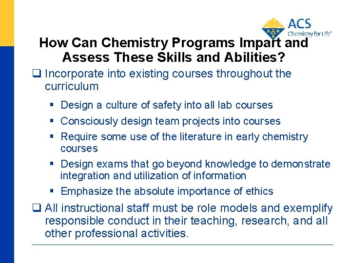 How Can Chemistry Programs Impart and Assess These Skills and Abilities? q Incorporate into