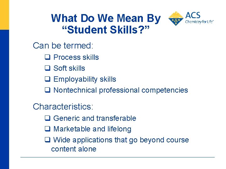 What Do We Mean By “Student Skills? ” Can be termed: q Process skills