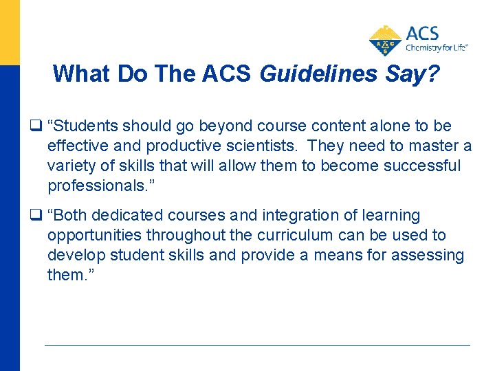 What Do The ACS Guidelines Say? q “Students should go beyond course content alone