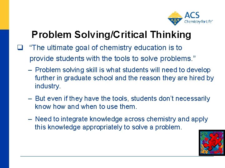 Problem Solving/Critical Thinking q “The ultimate goal of chemistry education is to provide students