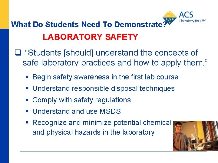 What Do Students Need To Demonstrate? LABORATORY SAFETY q “Students [should] understand the concepts