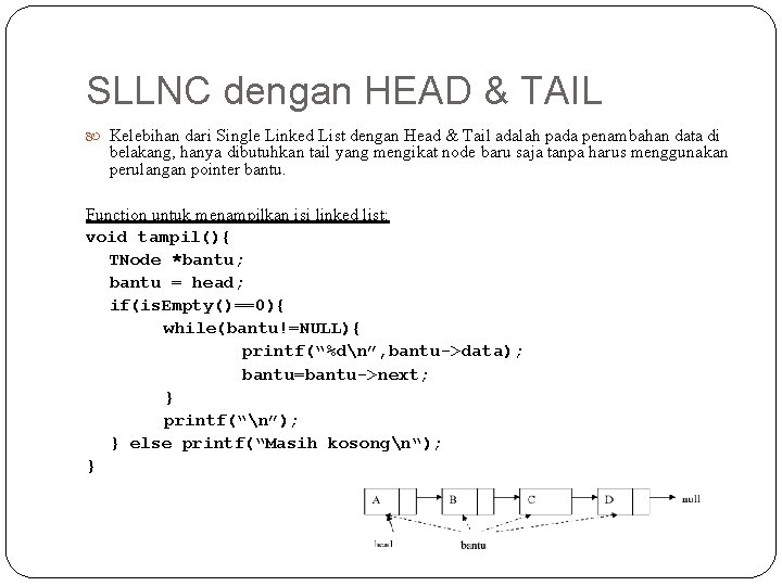 SLLNC dengan HEAD & TAIL Kelebihan dari Single Linked List dengan Head & Tail
