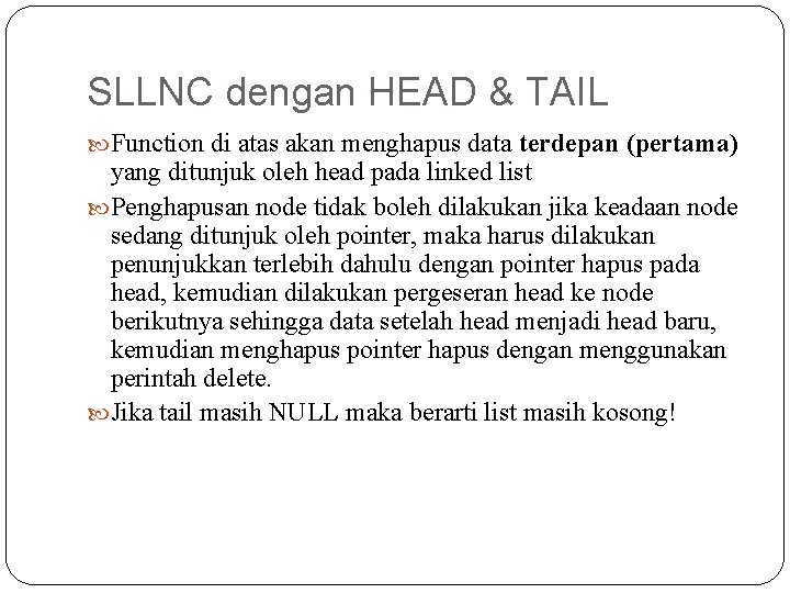 SLLNC dengan HEAD & TAIL Function di atas akan menghapus data terdepan (pertama) yang