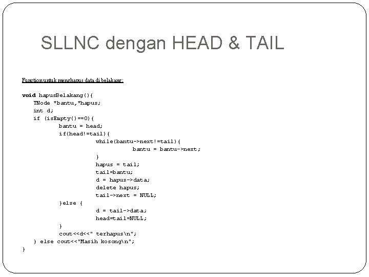 SLLNC dengan HEAD & TAIL Function untuk menghapus data di belakang: void hapus. Belakang(){