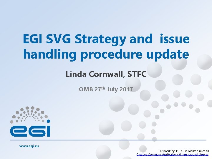 EGI SVG Strategy and issue handling procedure update Linda Cornwall, STFC OMB 27 th