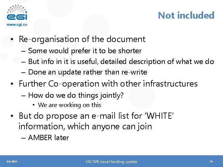 Not included • Re-organisation of the document – Some would prefer it to be