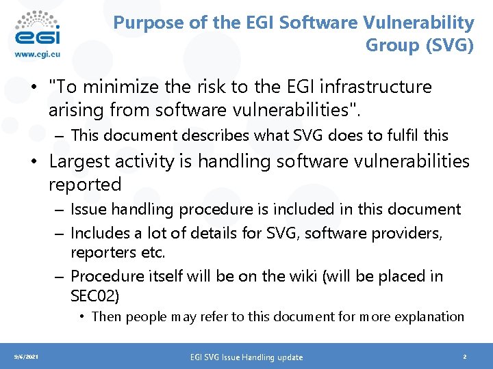 Purpose of the EGI Software Vulnerability Group (SVG) • "To minimize the risk to