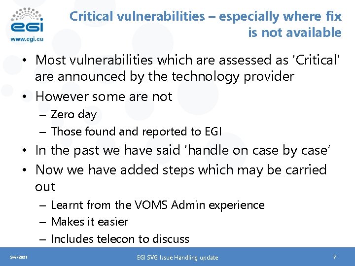 Critical vulnerabilities – especially where fix is not available • Most vulnerabilities which are