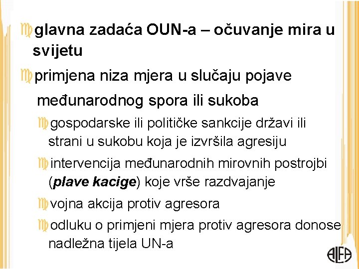  glavna zadaća OUN-a – očuvanje mira u svijetu primjena niza mjera u slučaju