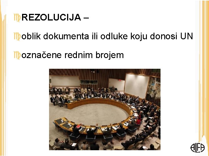  REZOLUCIJA – oblik dokumenta ili odluke koju donosi UN označene rednim brojem 