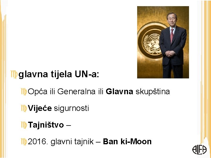  glavna tijela UN-a: Opća ili Generalna ili Glavna skupština Vijeće sigurnosti Tajništvo –