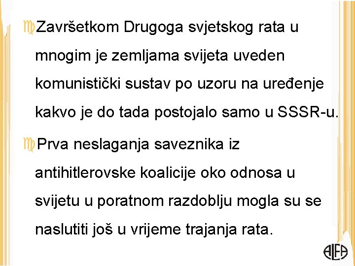  Završetkom Drugoga svjetskog rata u mnogim je zemljama svijeta uveden komunistički sustav po