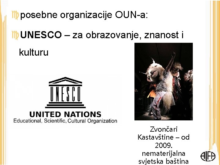  posebne organizacije OUN-a: UNESCO – za obrazovanje, znanost i kulturu Zvončari Kastavštine –