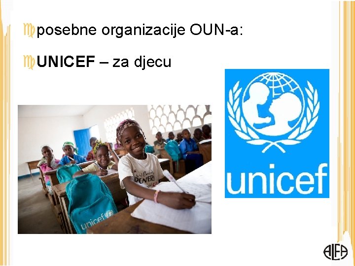  posebne organizacije OUN-a: UNICEF – za djecu 