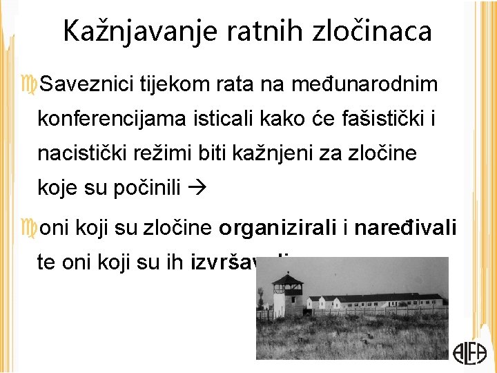 Kažnjavanje ratnih zločinaca Saveznici tijekom rata na međunarodnim konferencijama isticali kako će fašistički i