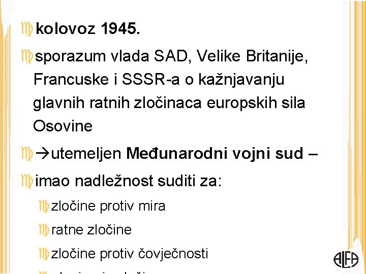  kolovoz 1945. sporazum vlada SAD, Velike Britanije, Francuske i SSSR-a o kažnjavanju glavnih