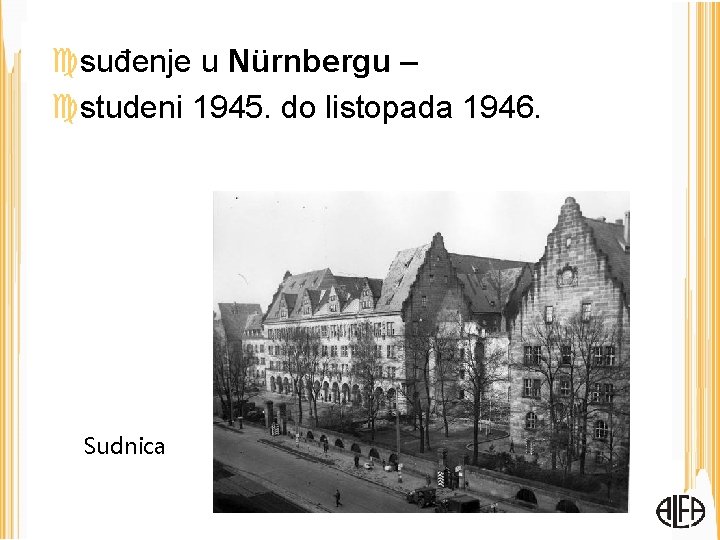  suđenje u Nürnbergu – studeni 1945. do listopada 1946. Sudnica 